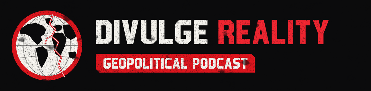 Divulge Reality: Geopolitical Podcast